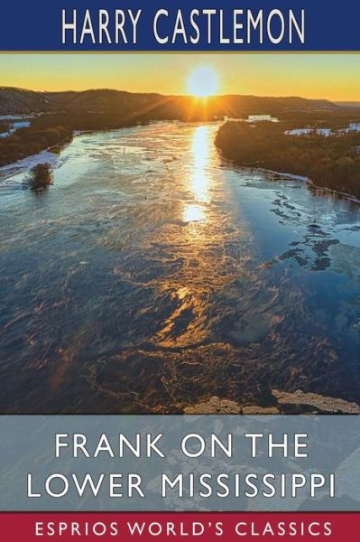 Harry Castlemon · Frank on the Lower Mississippi (Esprios Classics) (Paperback Book) (2024)