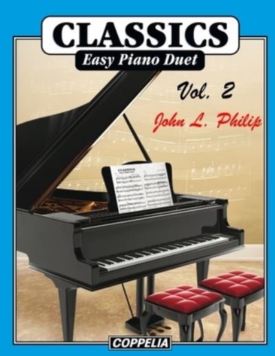 Classics Piano Duet vol. 2 - John L Philip - Böcker - Independently Published - 9798409042356 - 27 januari 2022