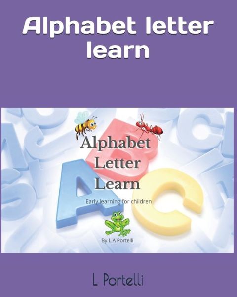 Cover for L A Portelli · Alphabet letter learn: Early learning for children (Paperback Book) (2021)