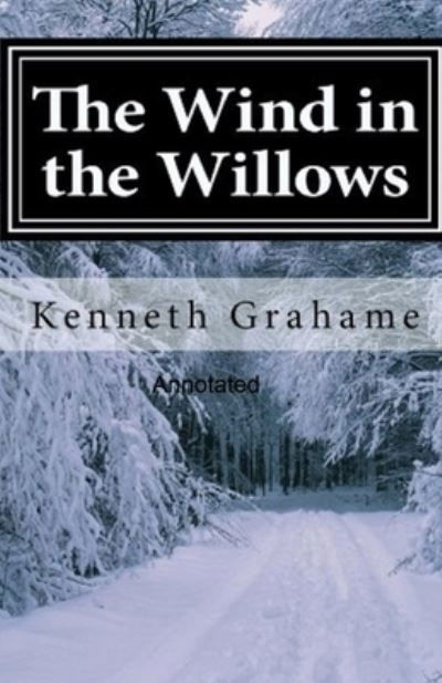 Cover for Kenneth Grahame · The Wind in the Willows Annotated (Paperback Bog) (2021)