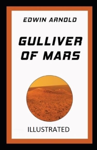 Cover for Edwin Arnold · Gulliver of Mars Illustrated (Pocketbok) (2021)