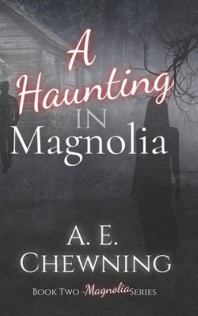 Cover for A E Chewning · A Haunting in Magnolia - Book Two: Magnolia Series (Paperback Book) (2021)