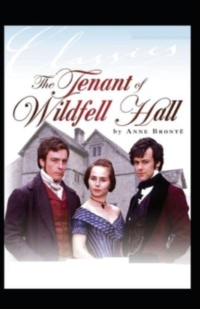 The Tenant of Wildfell Hall-Anne's Original Edition (Annotated) - Anne Bronte - Kirjat - Independently Published - 9798513749356 - keskiviikko 2. kesäkuuta 2021