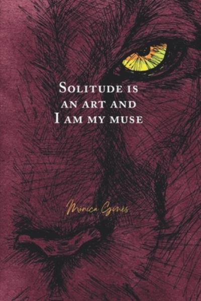 Monica Gines · Solitude is an art and I am my muse (Paperback Book) (2021)