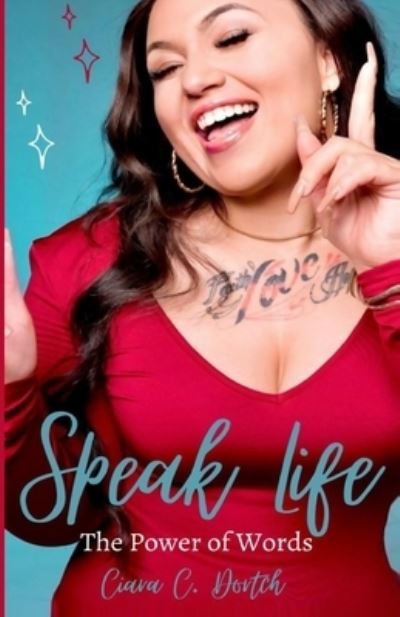 Cover for Ciara C Dortch · Speak Life: The Power of Words (Taschenbuch) (2021)