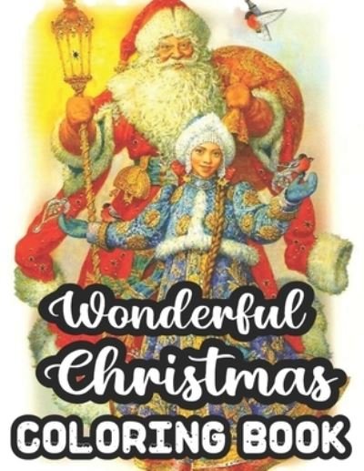 Wonderful Christmas Coloring Book - Geri Rogers - Livros - Independently Published - 9798553071356 - 25 de outubro de 2020