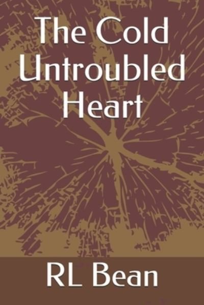 Cover for R L Bean · The Cold Untroubled Heart (Pocketbok) (2020)