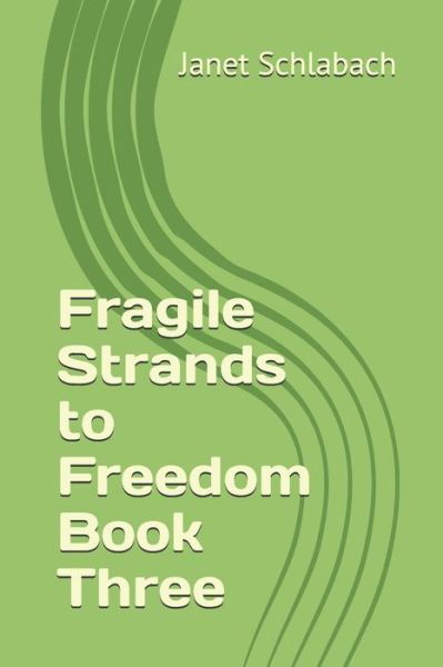 Cover for Janet Schlabach · Fragile Strands to Freedom Book Three (Paperback Book) (2021)