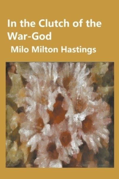 Cover for Milo Milton Hastings · In the Clutch of the War-God illustrated (Paperback Book) (2021)