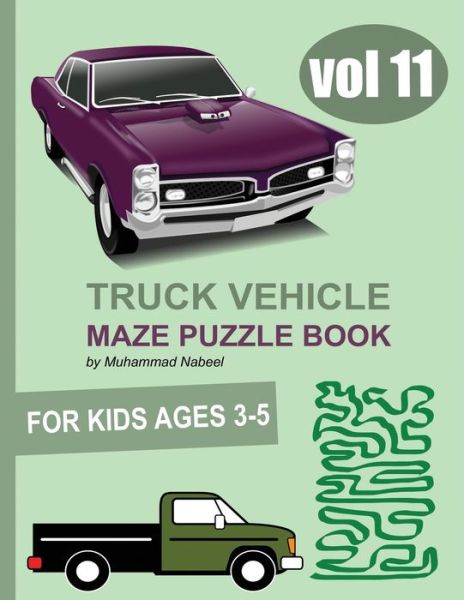 Cover for Muhammad Nabeel · Truck Vehicle Maze Puzzle Book for Kids 3-5 - Vol 11 (Paperback Bog) (2020)