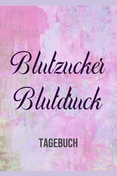 Cover for Annette Foehrenbach · Blutzucker Blutdruck Tagebuch (Paperback Book) (2020)