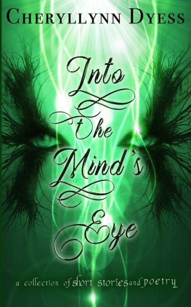 Into the Mind's Eye - Cheryllynn Dyess - Kirjat - Independently Published - 9798618086356 - tiistai 25. helmikuuta 2020