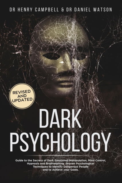 Cover for Daniel Watson · Dark Psychology - REVISED AND UPDATED: Guide to the Secrets of Dark Emotional Manipulation, Mind Control, Hypnosis and Brainwashing. Proven Psychological Techniques to Identify Dangerous People and to Achieve your Goals. (Paperback Book) (2020)