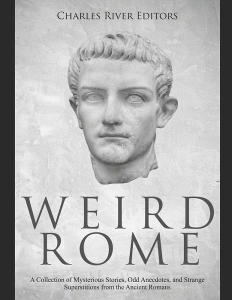 Cover for Charles River Editors · Weird Rome (Paperback Bog) (2020)