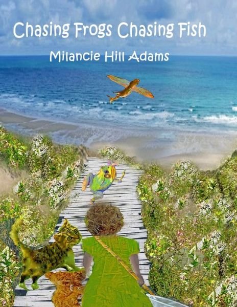 Cover for Milancie Hill Adams · Chasing Frogs Chasing Fish (Paperback Book) (2020)