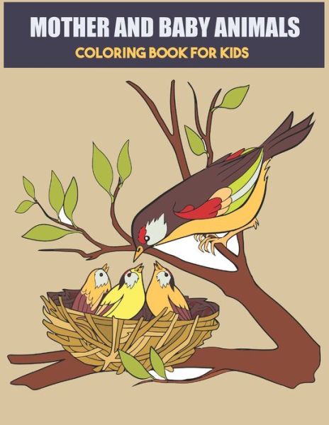 Cover for Ilkay Publishing · Mother And Baby Animals Coloring Book For Kids (Paperback Book) (2020)