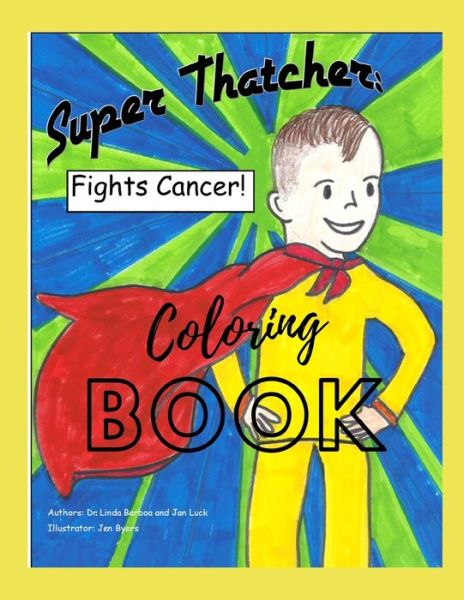 Super Thatcher Fights Cancer Coloring Book - Jan Luck - Kirjat - Independently Published - 9798652237356 - perjantai 12. kesäkuuta 2020