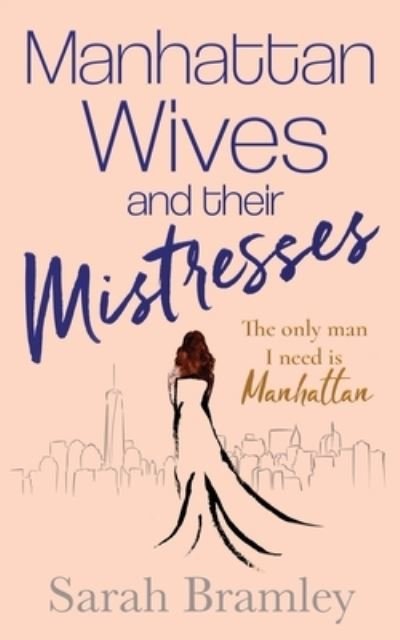 Cover for Sarah Bramley · Manhattan Wives and their Mistresses (Paperback Book) (2020)