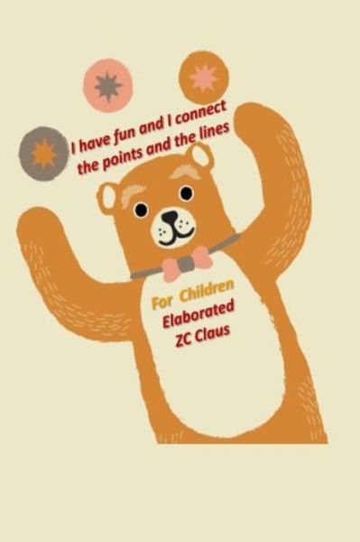 I have fun and I connect the points and the lines - Zc Claus - Books - Independently Published - 9798664807356 - July 18, 2020
