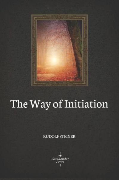 Cover for Rudolf Steiner · The Way of Initiation (Illustrated) (Paperback Bog) (2020)