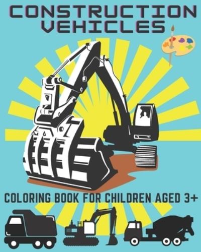 Cover for Pablo Cryon · Construction vehicles. Coloring book for children aged 3+ (Paperback Book) (2020)