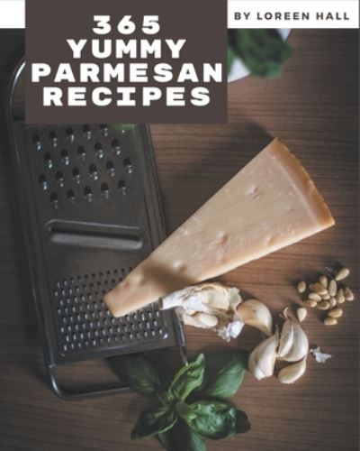 Cover for Loreen Hall · 365 Yummy Parmesan Recipes (Paperback Book) (2020)