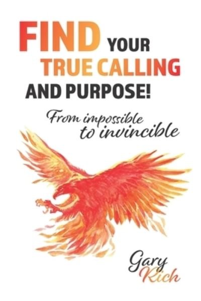 Cover for Gary Rich · Find Your True Calling and Purpose (Taschenbuch) (2020)