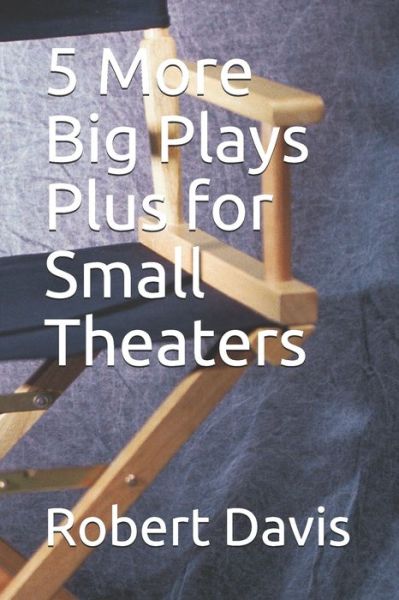 5 More Big Plays Plus for Small Theaters - Robert Davis - Böcker - Independently Published - 9798719529356 - 9 mars 2021