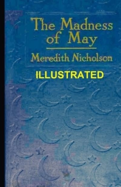 Cover for Meredith Nicholson · The Madness of May (ILLUSTRATED) (Paperback Book) (2021)