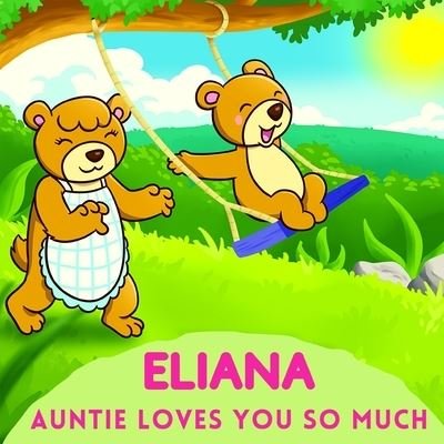 Cover for Sweetie Baby · Eliana Auntie Loves You So Much: Aunt &amp; Niece Personalized Gift Book to Cherish for Years to Come (Paperback Bog) (2021)