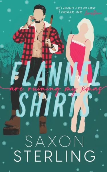 Flannel Shirts: Are Ruining My Christmas - Saxon Sterling - Książki - Independently Published - 9798783959356 - 13 grudnia 2021