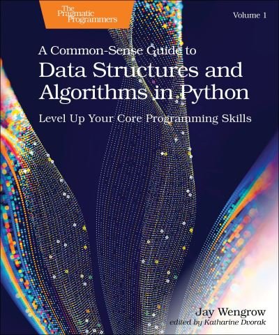 Cover for Jay Wengrow · A Common-Sense Guide to Data Structures and Algorithms in Python, Volume 1: Level Up Your Core Programming Skills (Paperback Book) (2024)