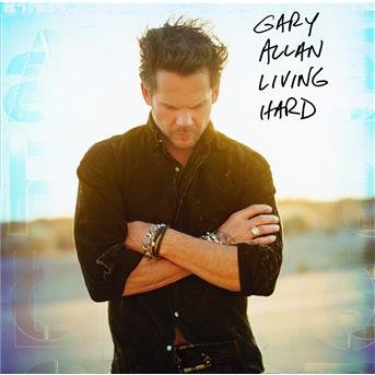 Cover for Gary Allan · Living Hard (CD) (2007)