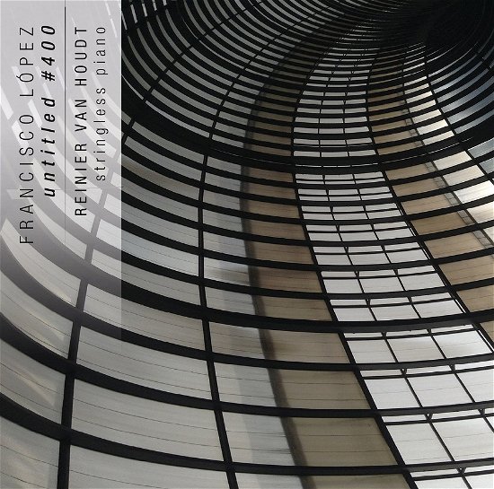 Cover for Lopez, Francisco / Reinier Van Houdt · Untitled #400 (CD) (2022)