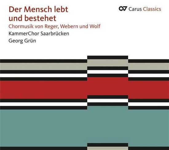 Cover for Reger / Webern / Wolf · Der Mensch Lebt Und Bestehet. Choral Music (CD) (2014)
