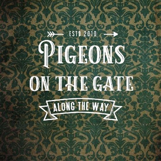Cover for Pigeons On The Gate · Along The Way (CD) (2018)