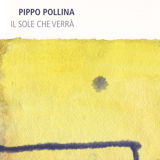 Il Sole Che Verra - Pippo Pollina - Musik - COAST TO COAST - 4260075861357 - 20. januar 2017