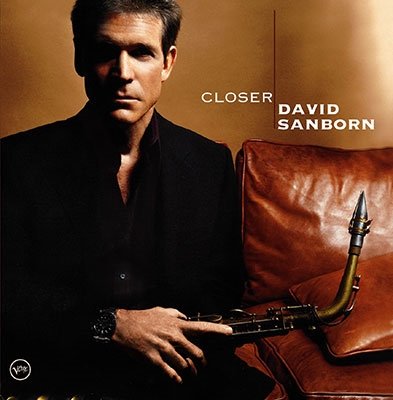 Closer - David Sanborn - Musikk - UNIVERSAL MUSIC JAPAN - 4988031525357 - 25. november 2022