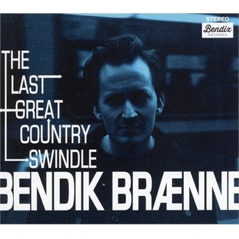 Cover for Bendik Braenne · The last great country swindle (CD) [Digipak] (2019)