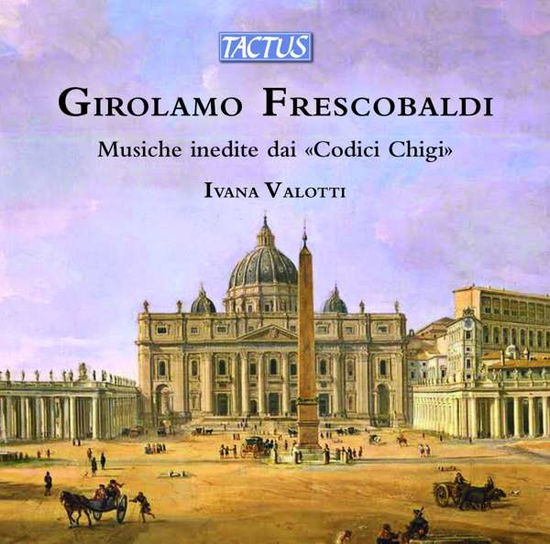 Cover for Ivana Valotti · Girolamo Frescobaldi: Musiche Inedite Dai Codici Chigi (CD) (2021)