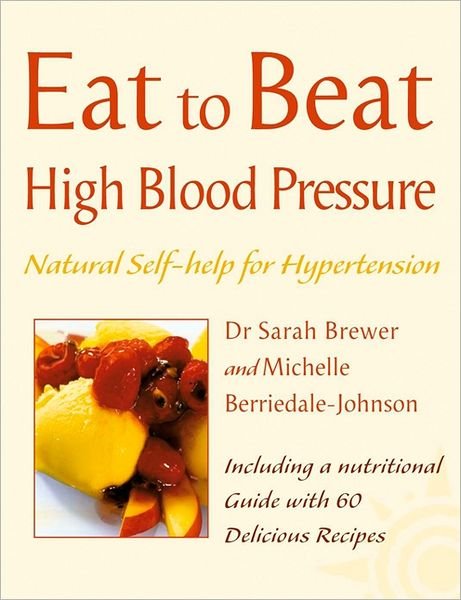 Cover for Sarah Brewer · Eat to Beat High Blood Pressure: Natural Self-help for Hypertension, Including 60 Recipes - Eat to Beat (Paperback Bog) (2003)