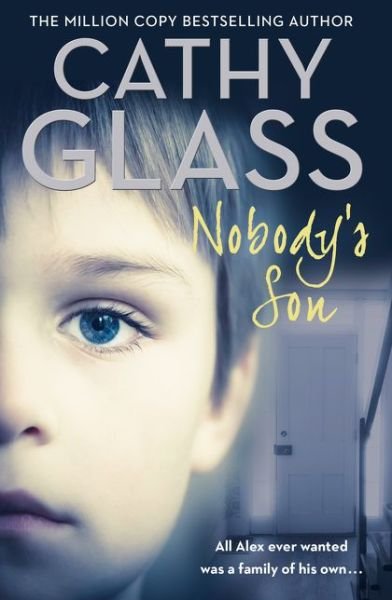 Nobody's Son: All Alex Ever Wanted Was a Family of His Own - Cathy Glass - Livros - HarperCollins Publishers - 9780008214357 - 21 de fevereiro de 2017