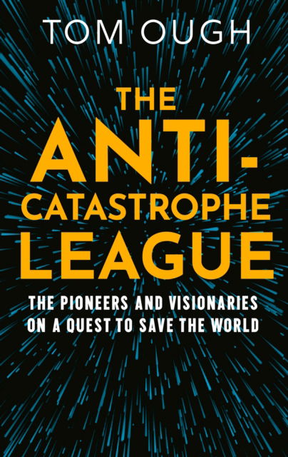 Cover for Tom Ough · The Anti-Catastrophe League: The pioneers and visionaries on a quest to save the world (Paperback Book) (2025)