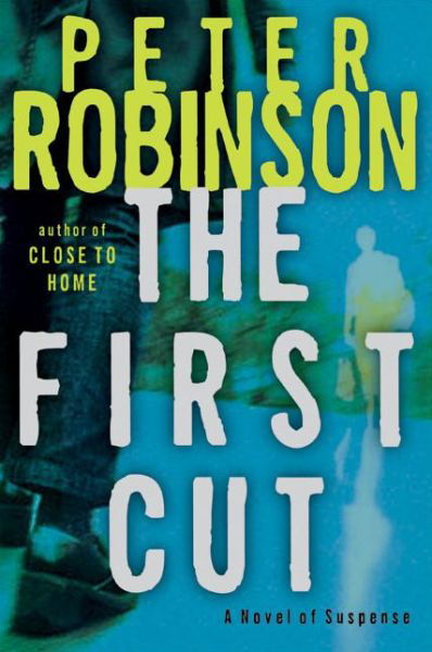 Cover for Peter Robinson · The First Cut: A Novel of Suspense (Taschenbuch) [Reprint edition] (2017)
