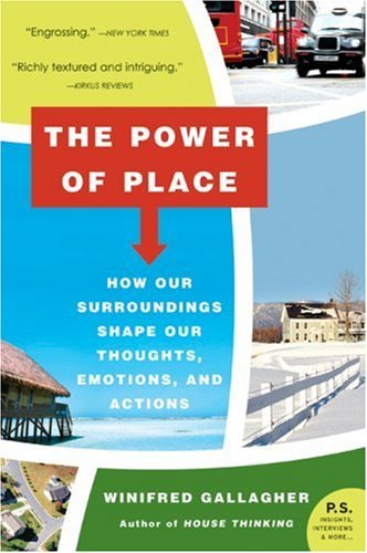 Cover for Winifred Gallagher · The Power of Place: How Our Surroundings Shape Our Thoughts, Emotions, and Actions (Pocketbok) [1 Reissue edition] (2007)