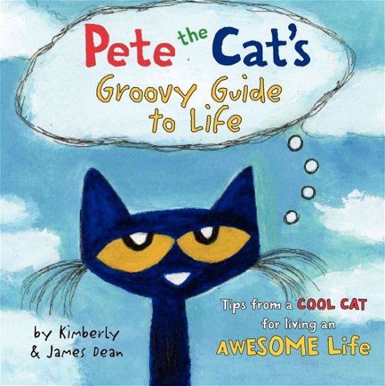 Cover for James Dean · Pete the Cat's Groovy Guide to Life - Pete the Cat (Gebundenes Buch) (2015)