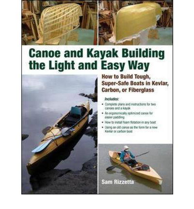 Canoe and Kayak Building the Light and Easy Way - Sam Rizzetta - Książki - International Marine Publishing Co - 9780071597357 - 16 maja 2009