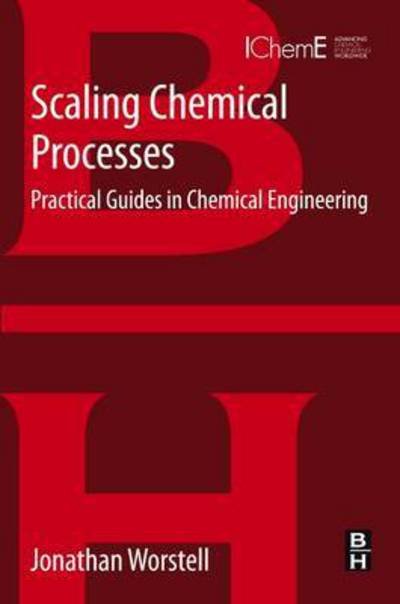 Cover for Worstell, Jonathan (Shell Chemical Company, Houston, TX, USA) · Scaling Chemical Processes: Practical Guides in Chemical Engineering (Paperback Bog) (2016)