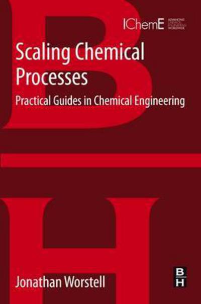 Cover for Worstell, Jonathan (Shell Chemical Company, Houston, TX, USA) · Scaling Chemical Processes: Practical Guides in Chemical Engineering (Pocketbok) (2016)