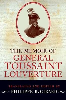 Cover for Girard, Philippe R. (Professor of Caribbean history, Professor of Caribbean history, McNeese State University) · The Memoir of General Toussaint Louverture (Pocketbok) (2017)